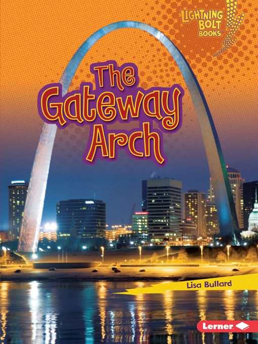 Title details for The Gateway Arch by Lisa Bullard - Wait list